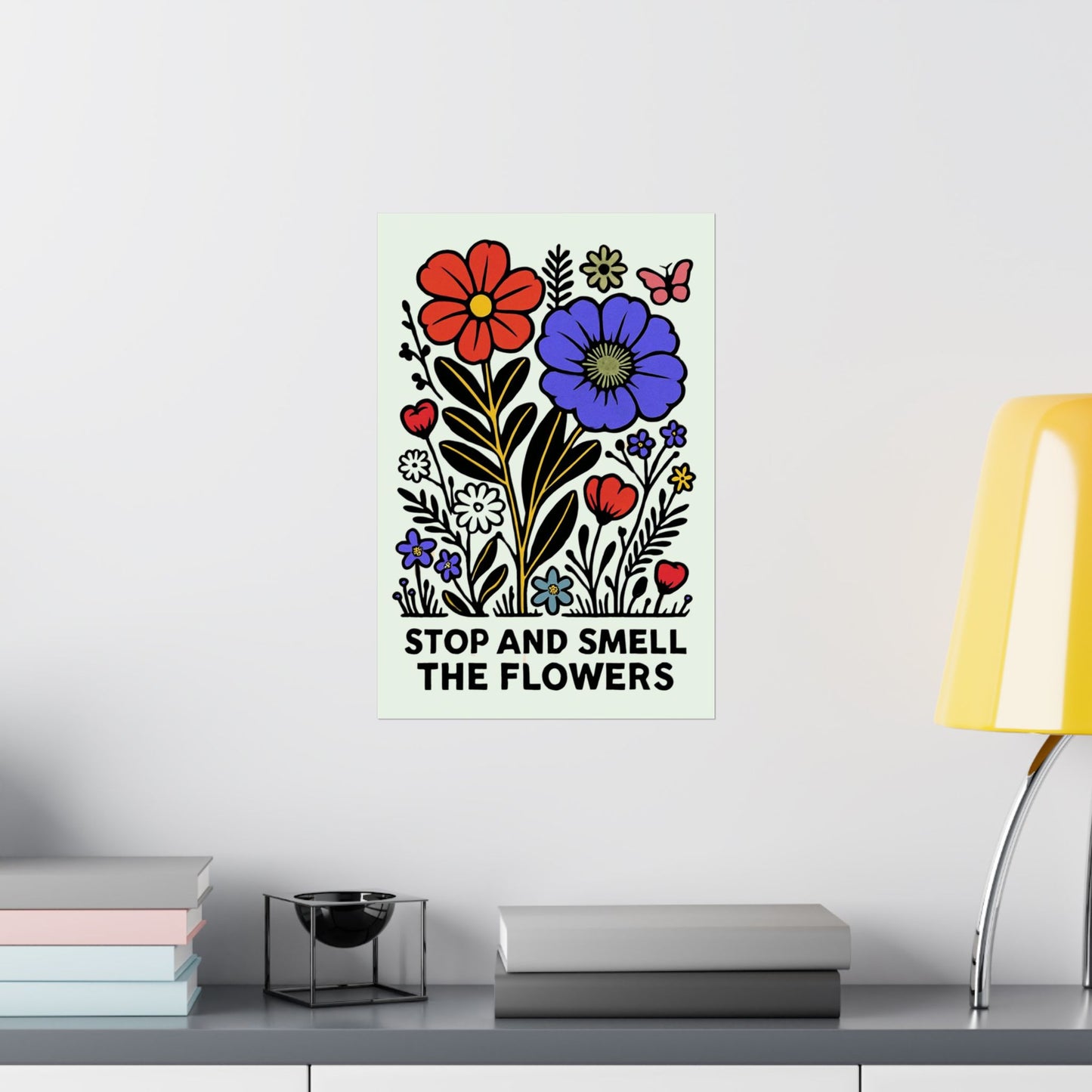 Stop And Smell The Flowers Print