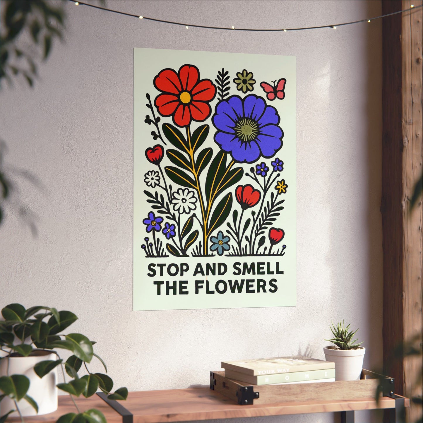 Stop And Smell The Flowers Print