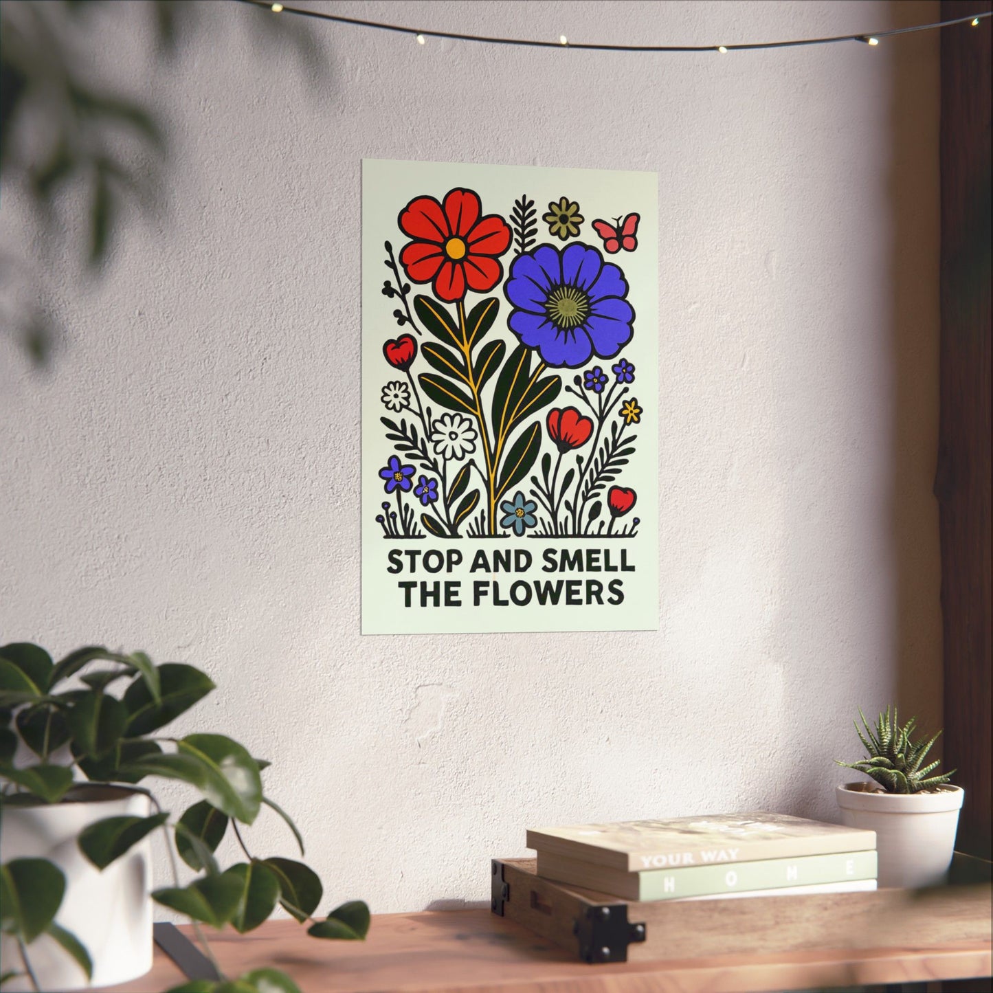Stop And Smell The Flowers Print