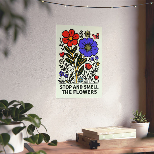 Stop And Smell The Flowers Print